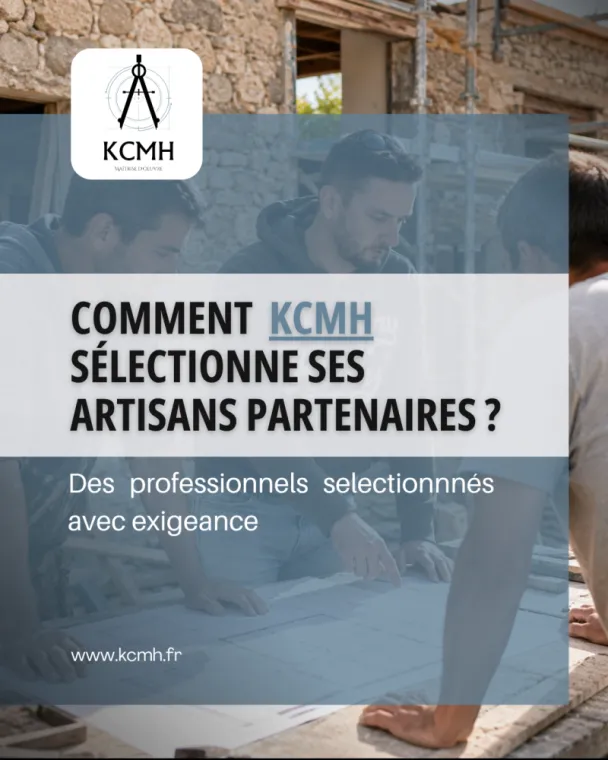 Comment KCMH sélectionne ses artisans partenaires ?, Périgueux, KCMH